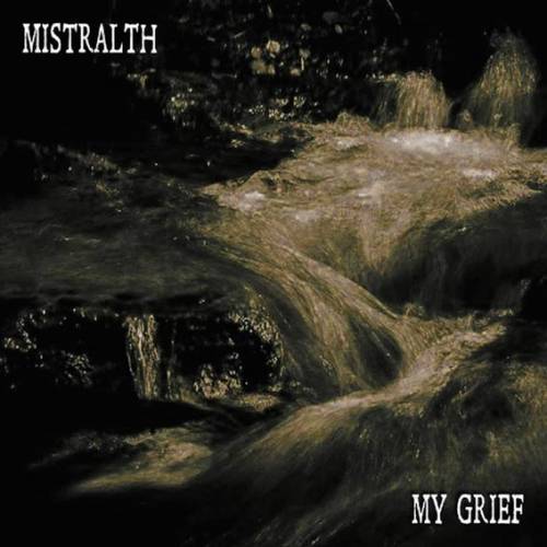 Mistralth : My Grief